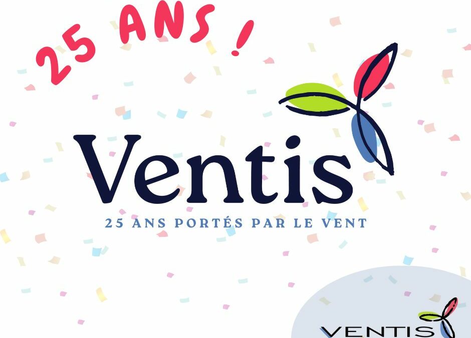 Ventis fête ses 25 ans ! 🎉
